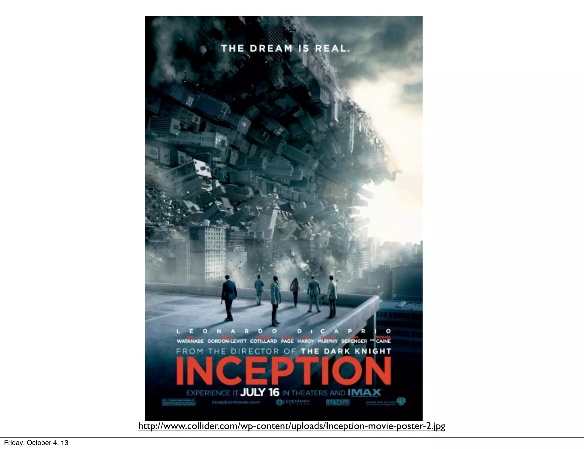 http://www.collider.com/wp-content/uploads/Inception-movie-poster-2.jpg
Friday, October 4, 13

 