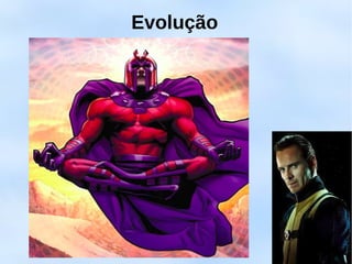 Evolução
 