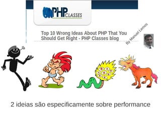 os
                                             em
                                           lL
                                         ue
                                       an
                                      M
                                     By
2 ideias são especificamente sobre performance
 
