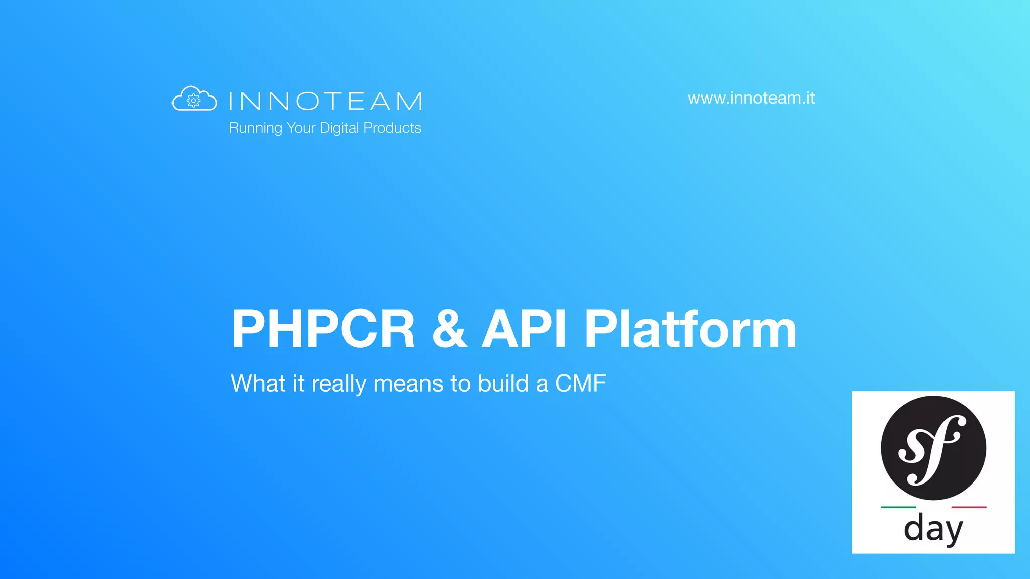 www.innoteam.it
PHPCR & API Platform
What it really means to build a CMF
 