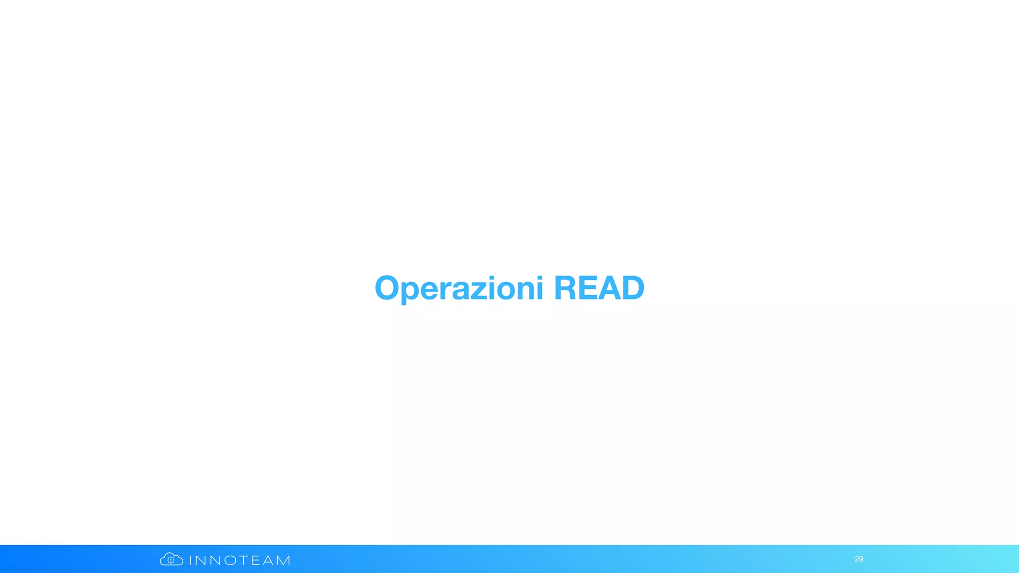 Operazioni READ
29
 