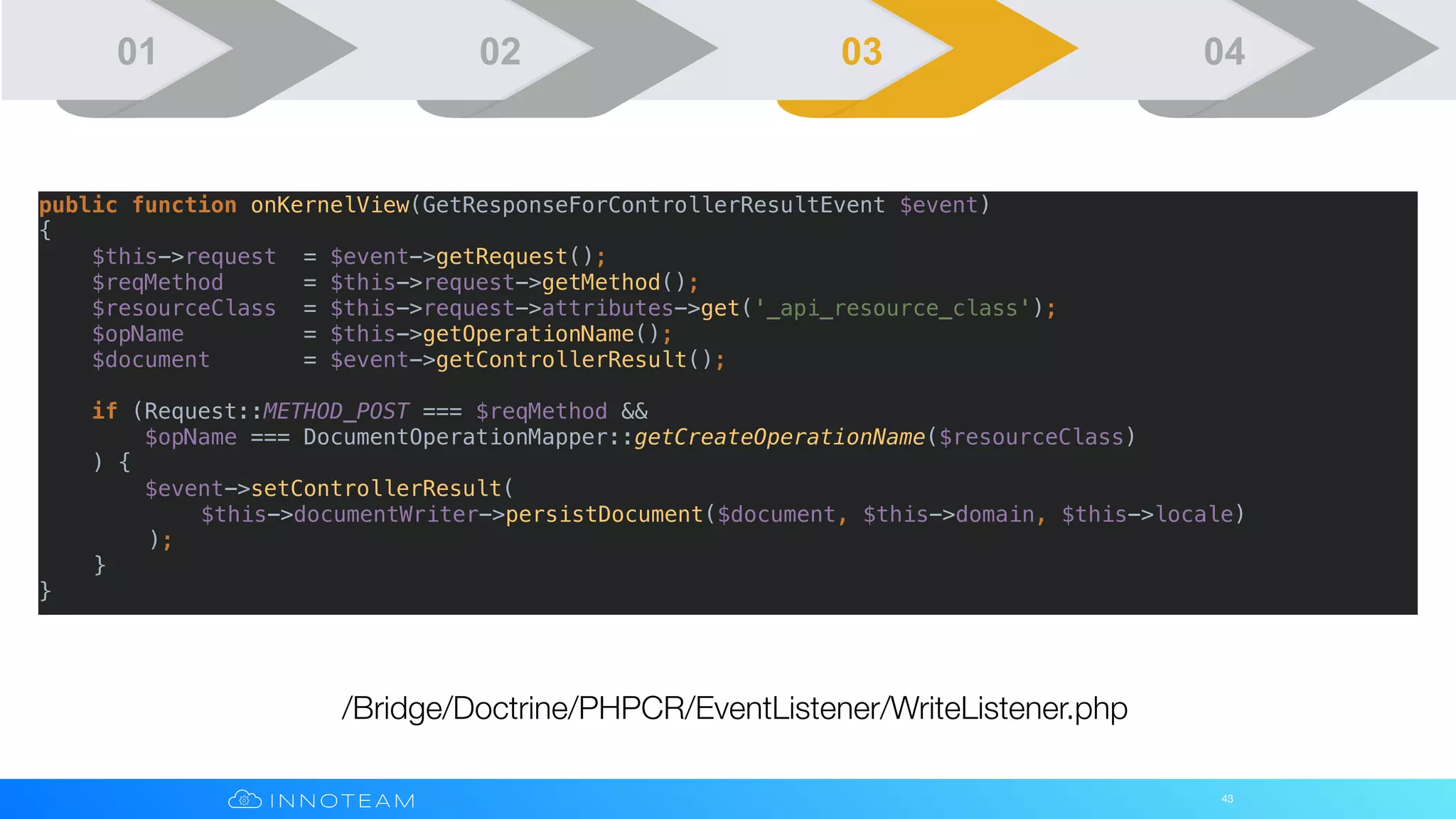 43
public function onKernelView(GetResponseForControllerResultEvent $event)
{
$this->request = $event->getRequest();
$reqMethod = $this->request->getMethod();
$resourceClass = $this->request->attributes->get('_api_resource_class');
$opName = $this->getOperationName();
$document = $event->getControllerResult();
if (Request::METHOD_POST === $reqMethod &&
$opName === DocumentOperationMapper::getCreateOperationName($resourceClass)
) {
$event->setControllerResult(
$this->documentWriter->persistDocument($document, $this->domain, $this->locale)
);
}
}
/Bridge/Doctrine/PHPCR/EventListener/WriteListener.php
01 02 03 04
 