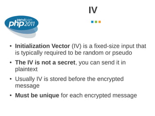 IV
                                               October 2011




●   Initialization Vector (IV) is a fixed-size input th...