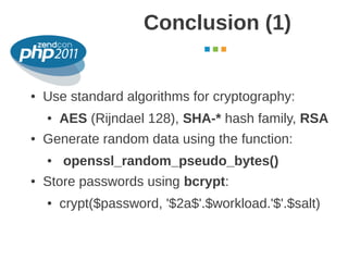 Conclusion (1)
                                            October 2011




●   Use standard algorithms for cryptography:
...