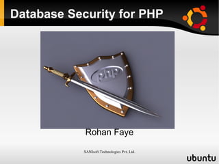 Database Security for PHP Rohan Faye 