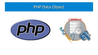 PHP Data Object

 
