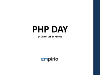 PHP DAY @ Unicef Lab of Kosovo 