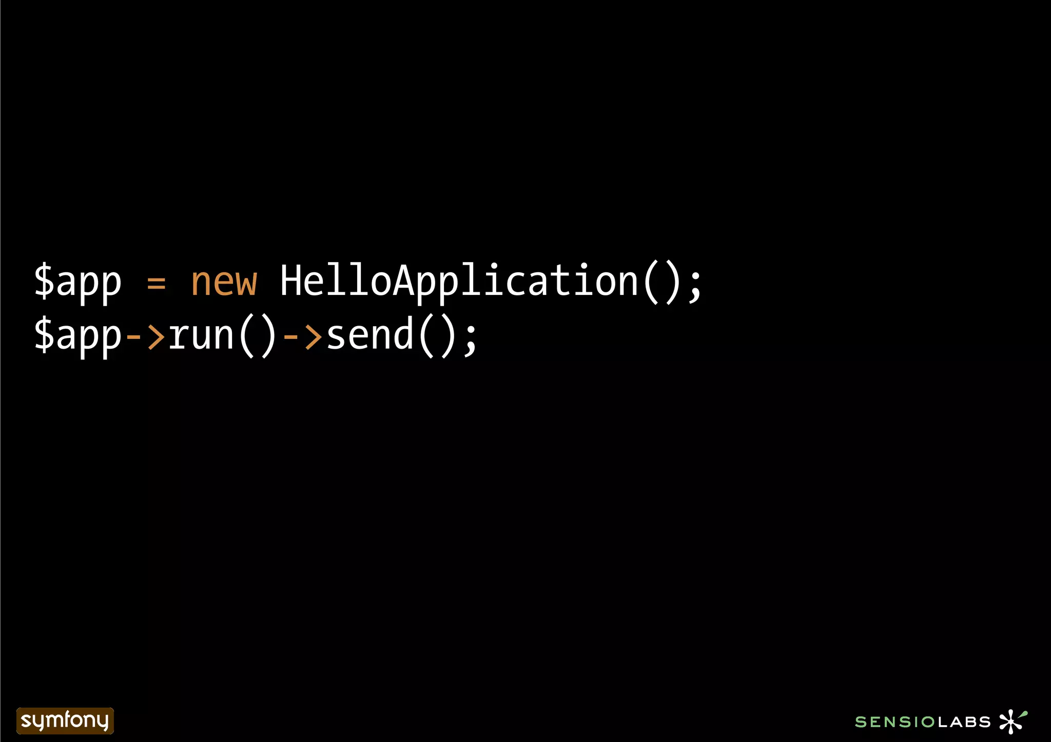 $app = new HelloApplication();
$app->run()->send();
 