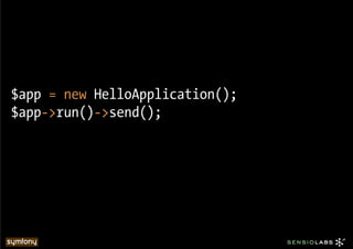 $app = new HelloApplication();
$app->run()->send();
 