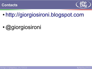 Contacts
● http://giorgiosironi.blogspot.com
● @giorgiosironi
 