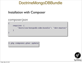 DoctrineMongoDBBundle

                Installation with Composer

                composer.json
                {
       ...