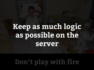 Don’t play with fire
POST https://api.example.com/login
200 OK
date: Thu, 01 May 2014 21:52:33 GMT
content-type: applicati...