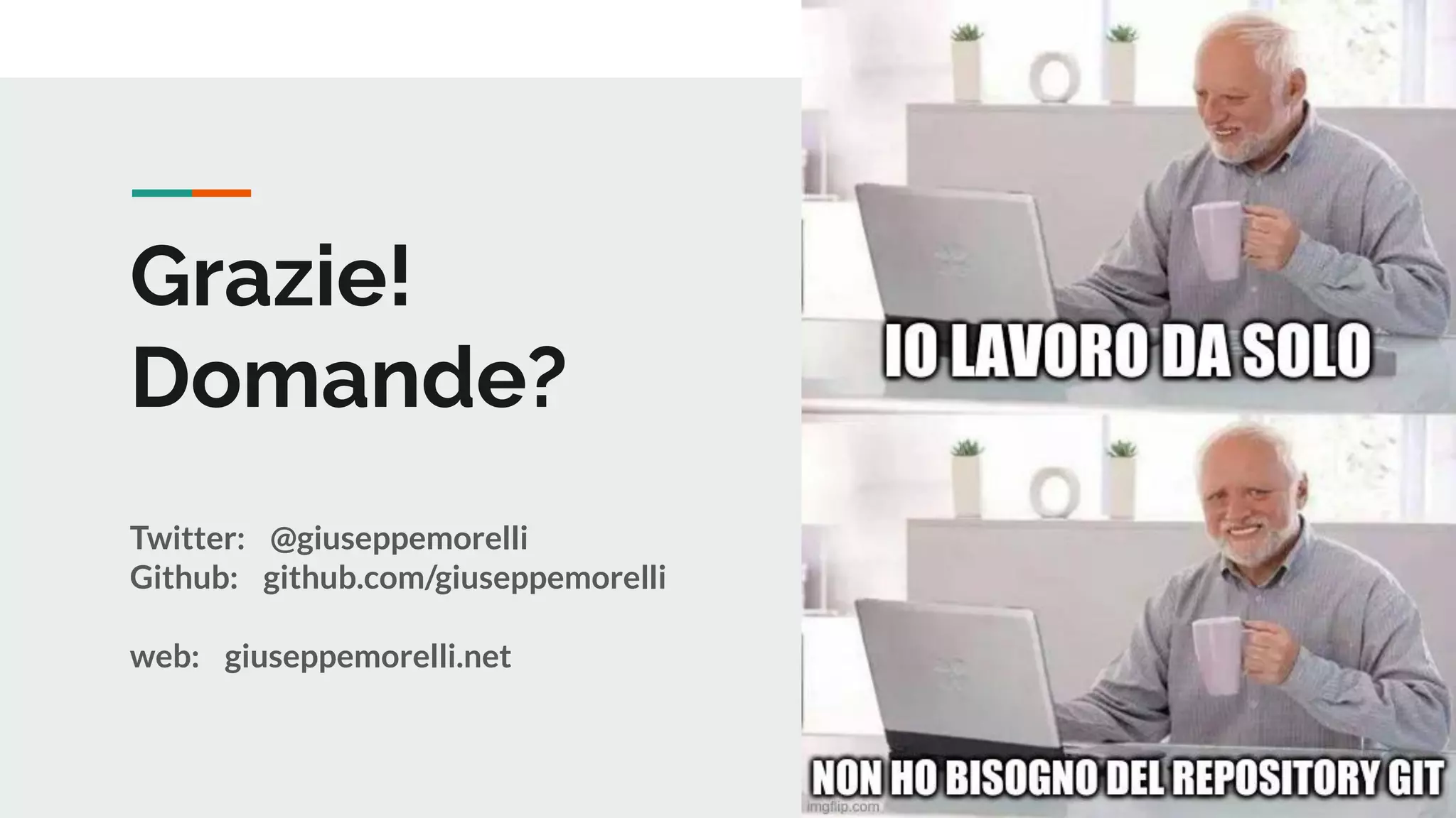 Grazie!
Domande?
Twitter: @giuseppemorelli
Github: github.com/giuseppemorelli
web: giuseppemorelli.net
21
 