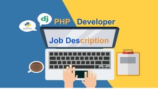 Job Description
PHP Developer
 