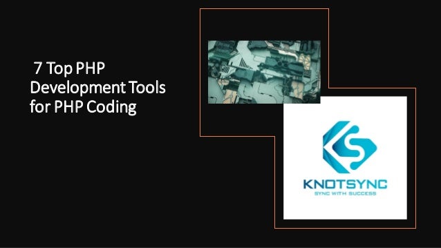 7 Top PHP Development Tools For PHP Coding | PPT