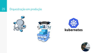 Orquestração em produção29
 