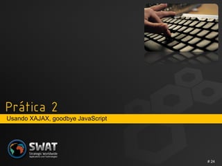 Usando XAJAX, goodbye JavaScript #  