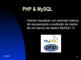PHP & MySQL Vamos visualizar um exemplo básico de recuperação e exibição de dados de um banco de dados MySQL!   