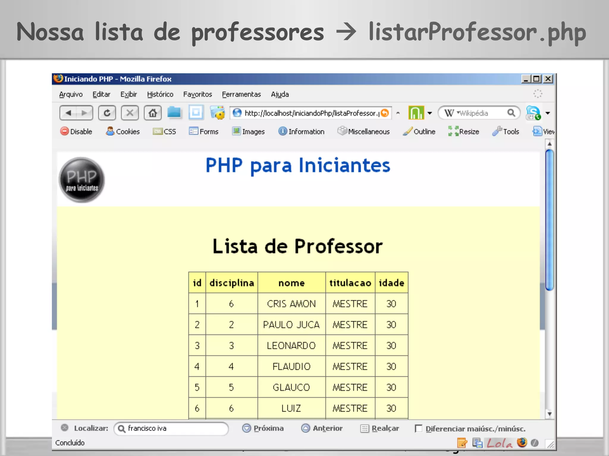 Professor Eduardo Mendes edumendes@gmail.com
Nossa lista de professores  listarProfessor.php
 