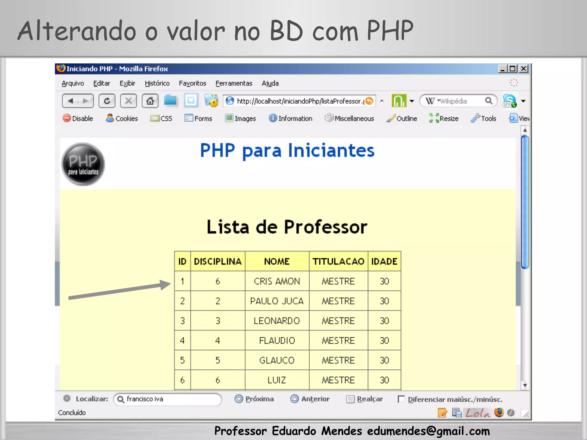 Professor Eduardo Mendes edumendes@gmail.com
Alterando o valor no BD com PHP
 