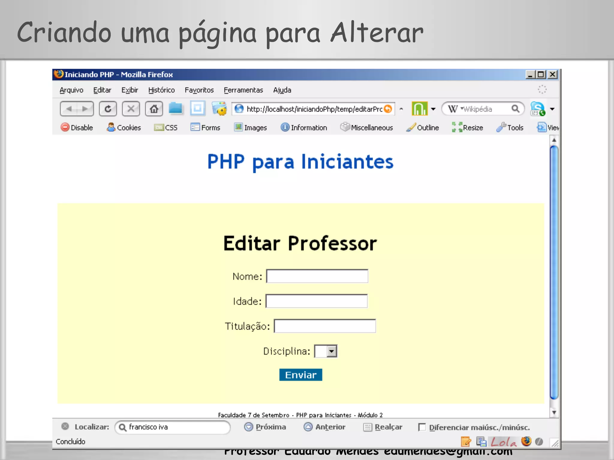 Professor Eduardo Mendes edumendes@gmail.com
Criando uma página para Alterar
 