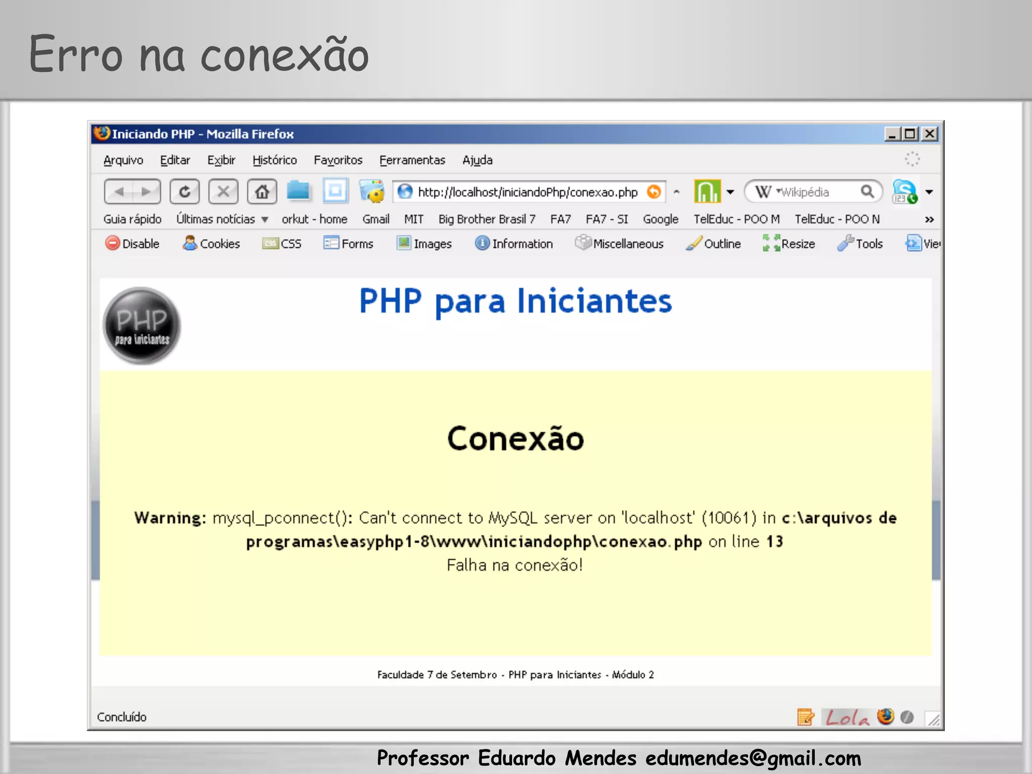 Professor Eduardo Mendes edumendes@gmail.com
Erro na conexão
 