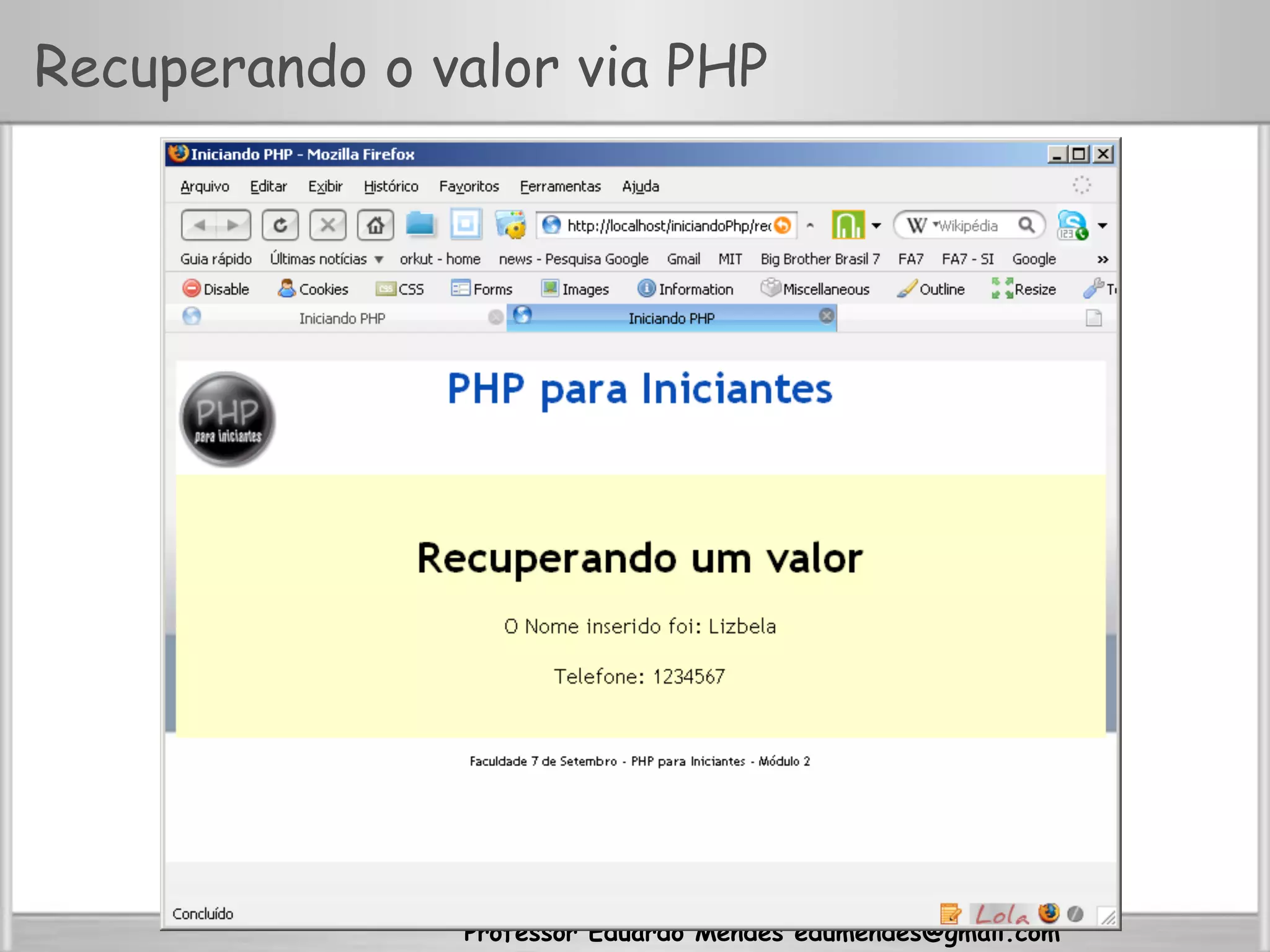 Professor Eduardo Mendes edumendes@gmail.com
Recuperando o valor via PHP
 