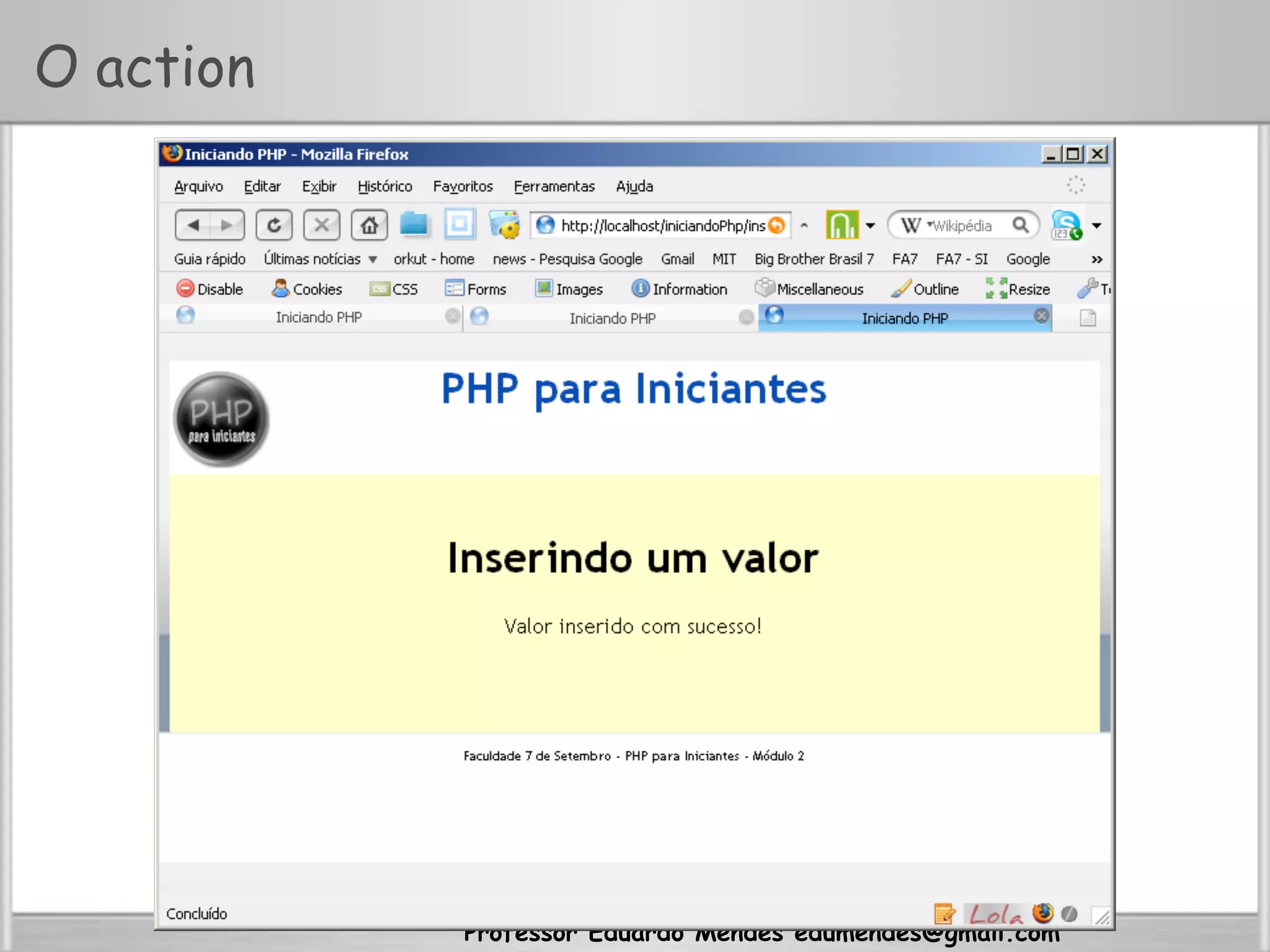 Professor Eduardo Mendes edumendes@gmail.com
O action
 
