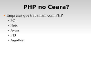 PHP no Ceara? Empresas que trabalham com PHP PC4 Noix Avans F13 ArgoHost 