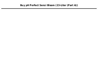 Buy pH Perfect Sensi Bloom (23-Liter (Part A))
 