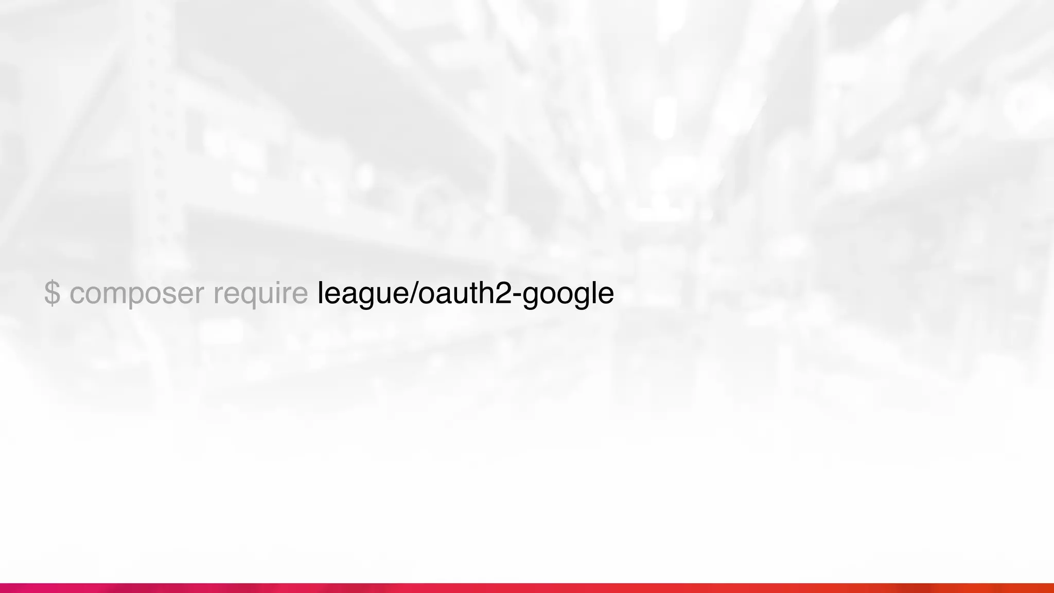 $ composer require league/oauth2-google
 