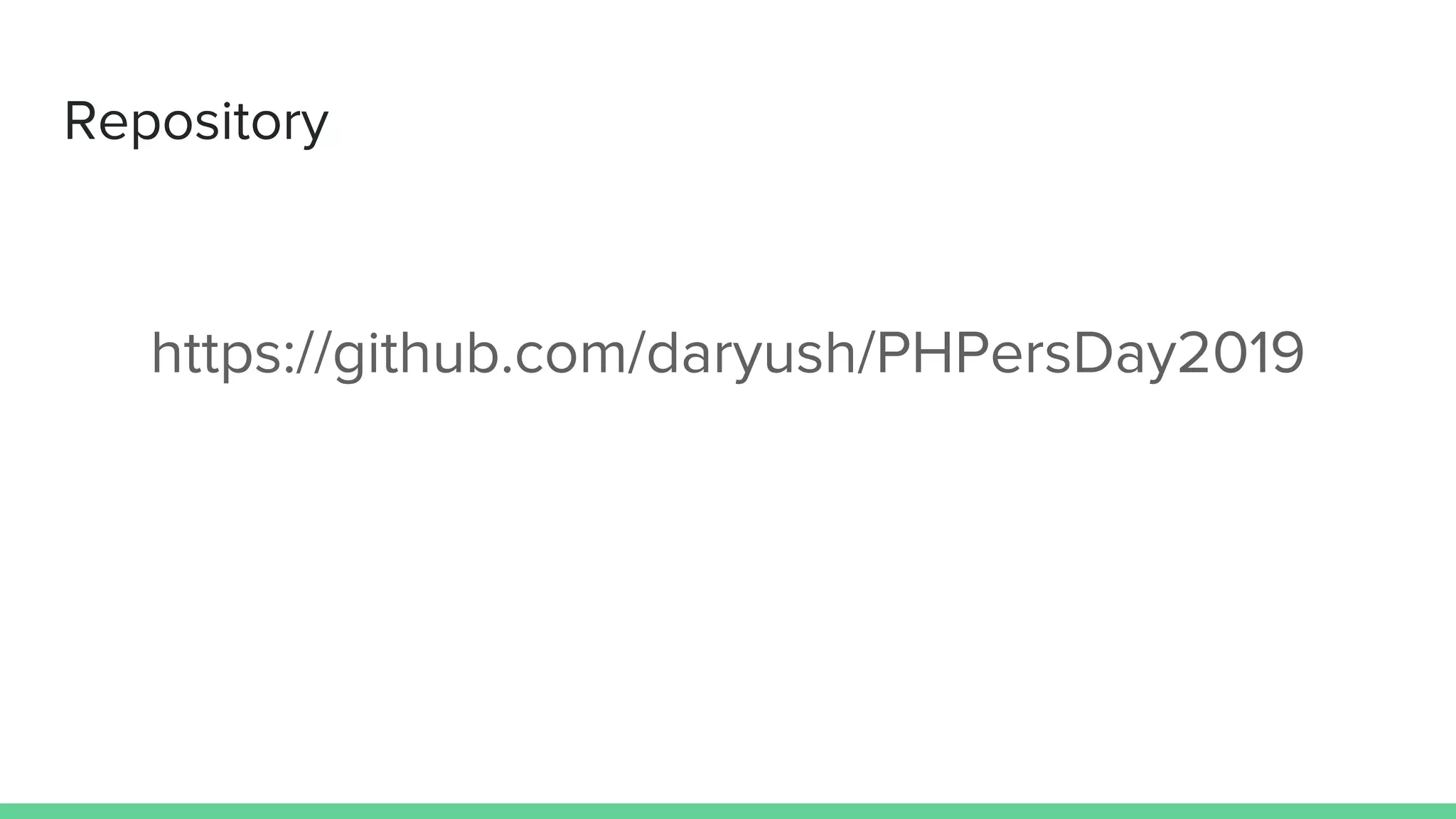 Repository
https://github.com/daryush/PHPersDay2019
 