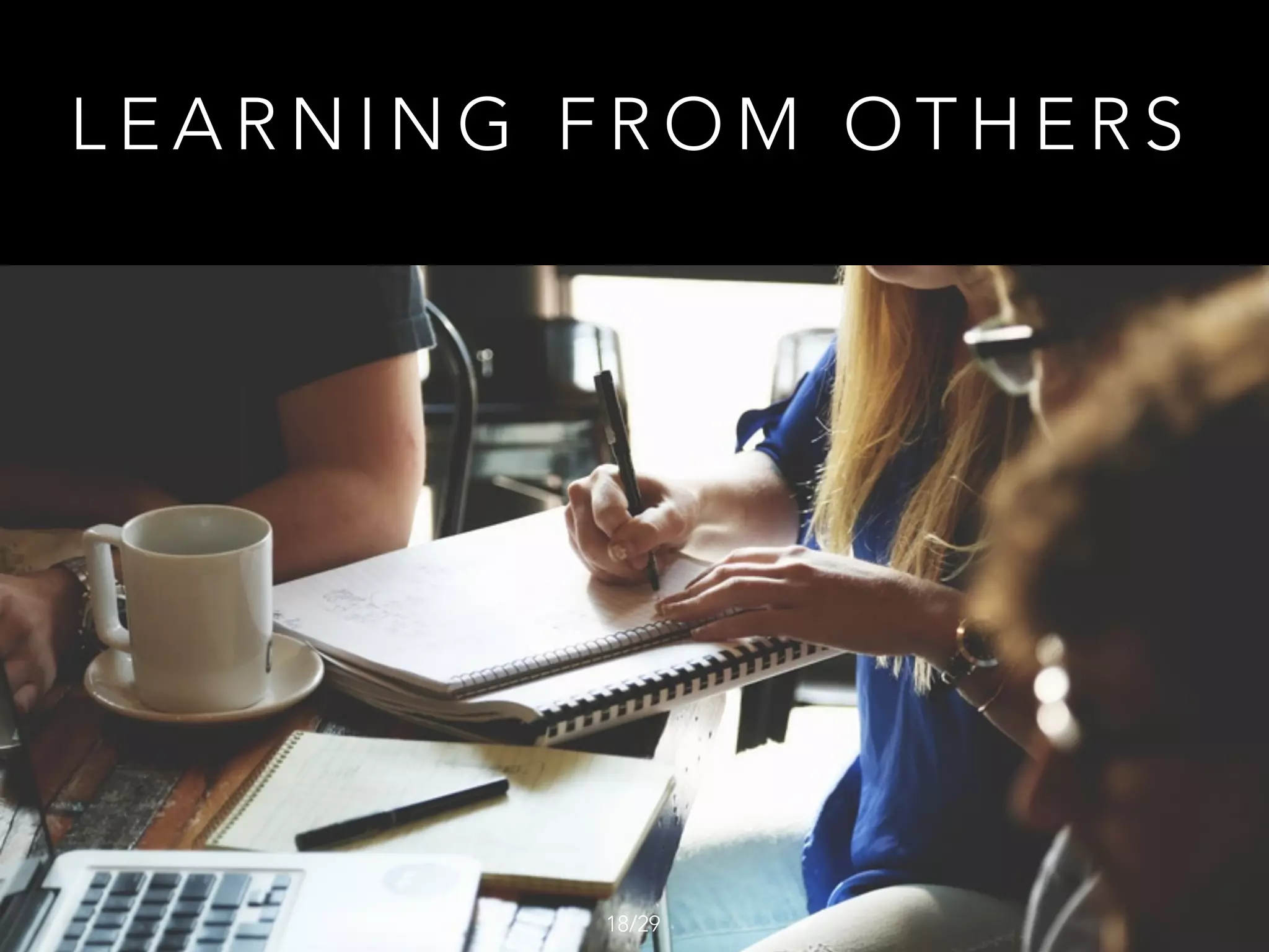 L E A R N I N G F R O M O T H E R S
/2918
 