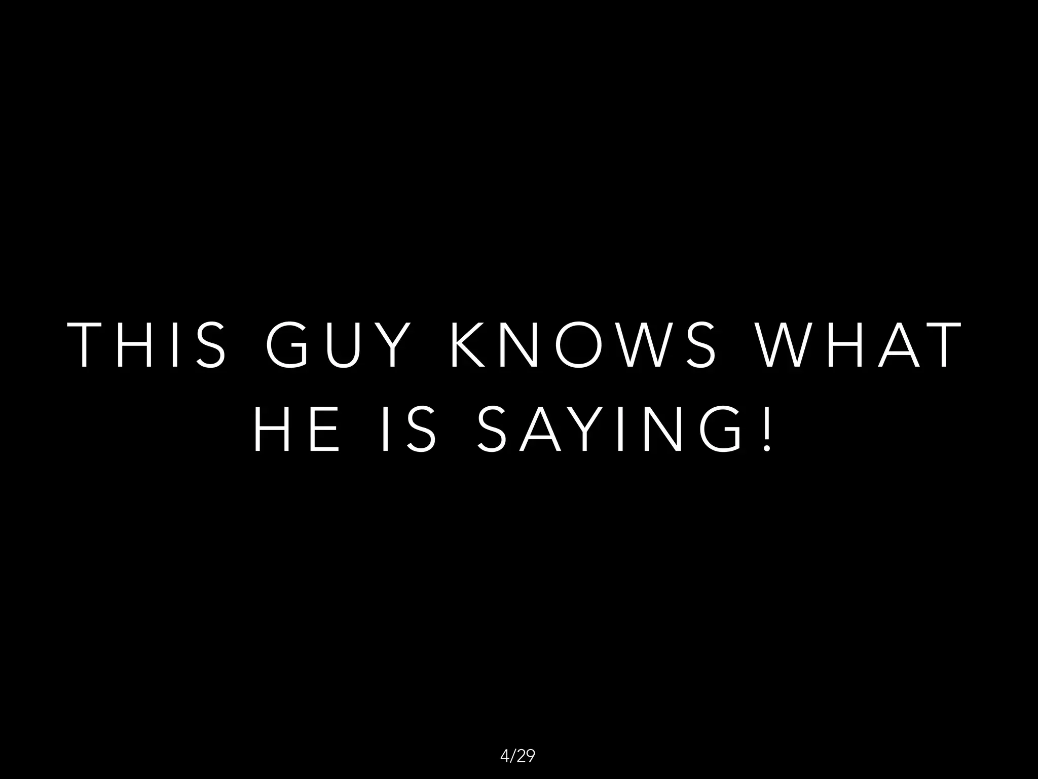 T H I S G U Y K N O W S W H AT
H E I S S AY I N G !
/294
 