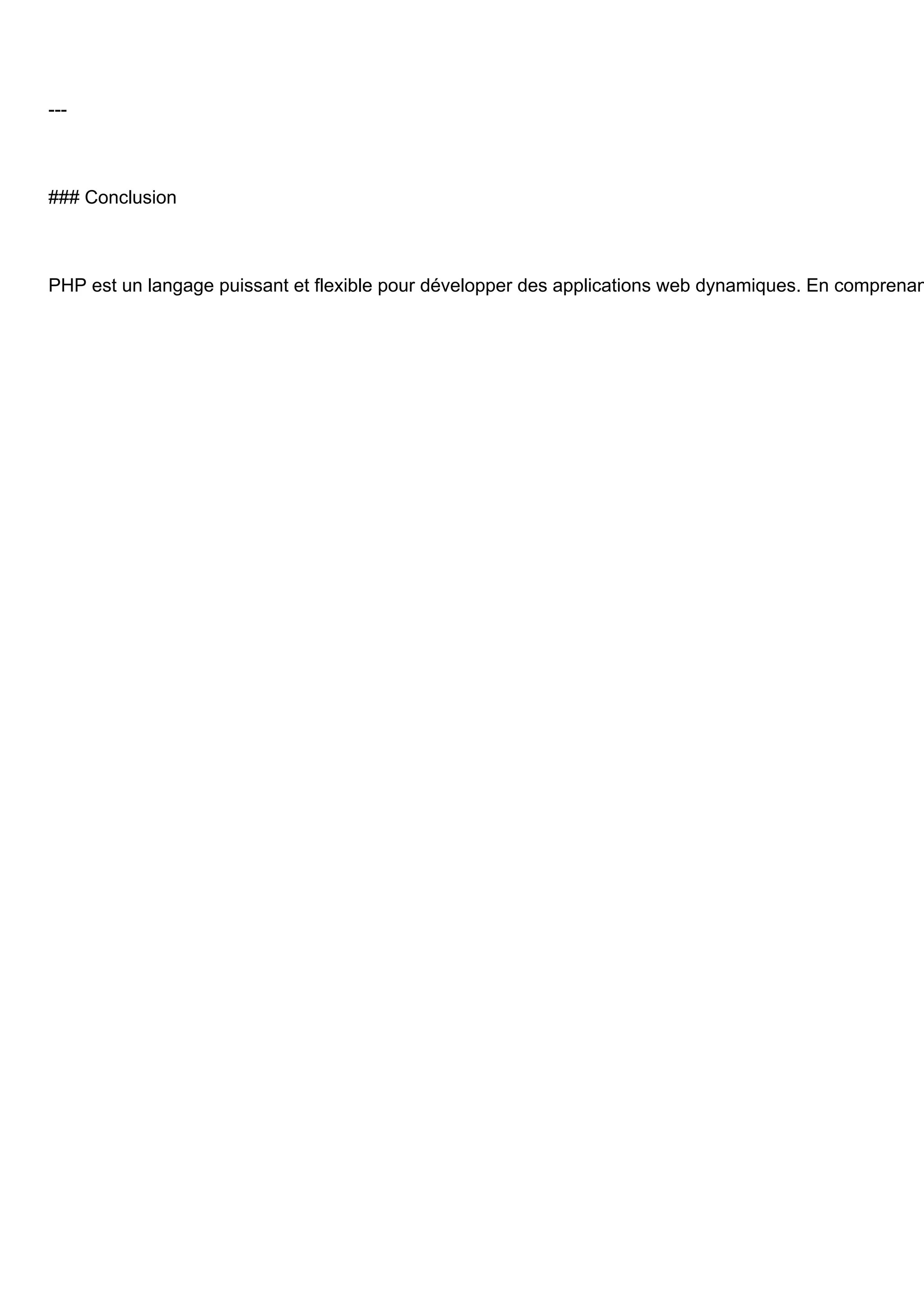 --- ### Conclusion PHP est un langage puissant et flexible pour développer des applications web dynamiques. En comprenan 