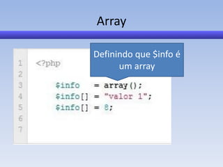 Array

Definindo que $info é
      um array
 