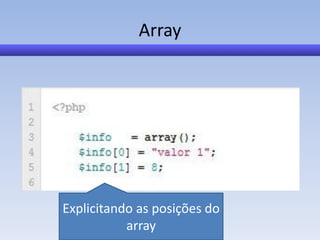 Array




Explicitando as posições do
           array
 