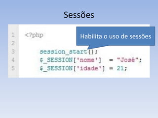 Sessões

   Habilita o uso de sessões
 