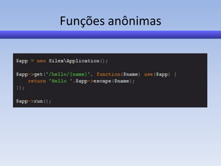 Funções anônimas
 