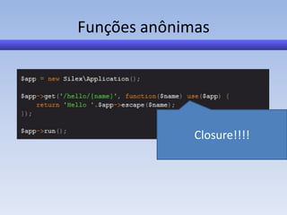 Funções anônimas




              Closure!!!!
 