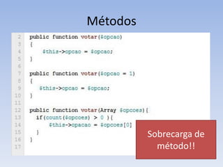 Métodos




          Sobrecarga de
            método!!
 