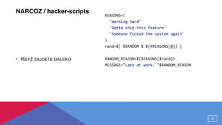 NARCOZ / hacker-scripts
• KDYŽ ZAJDETE DALEKO
5
 
