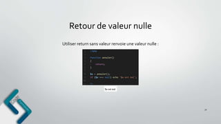 Retour de valeur nulle
32
Utiliser return sans valeur renvoie une valeur nulle :
 