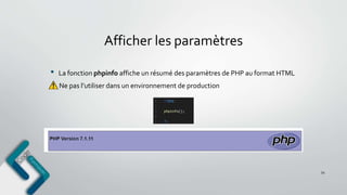 Afficher les paramètres
• La fonction phpinfo affiche un résumé des paramètres de PHP au format HTML
Ne pas l’utiliser dans un environnement de production
54
 