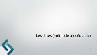 Les dates (méthode procédurale)
61
 