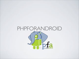 PHPFORANDROID
 