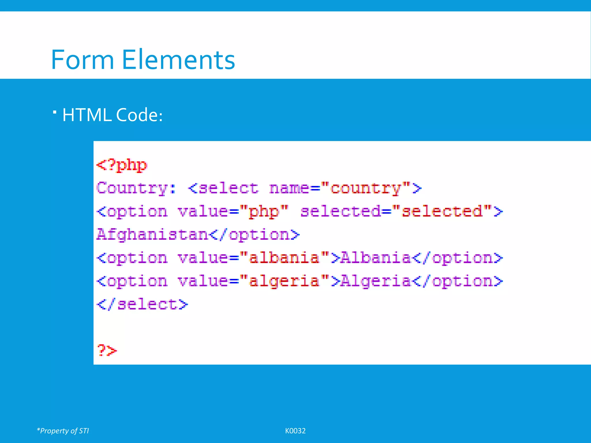 *Property of STI K0032
Form Elements
 HTML Code:
 