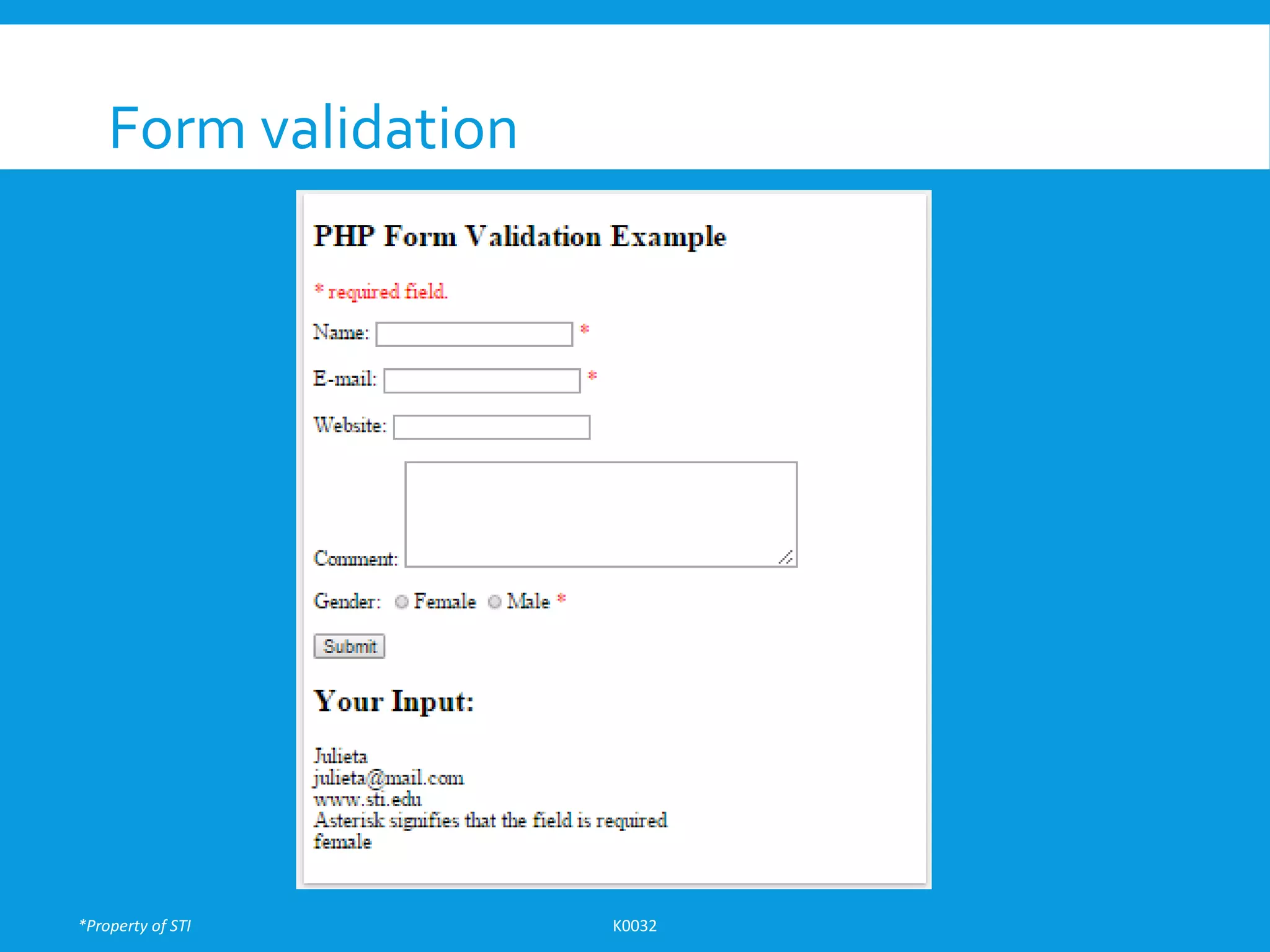 *Property of STI K0032
Form validation
 