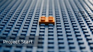 Project Start.
Project Start
 