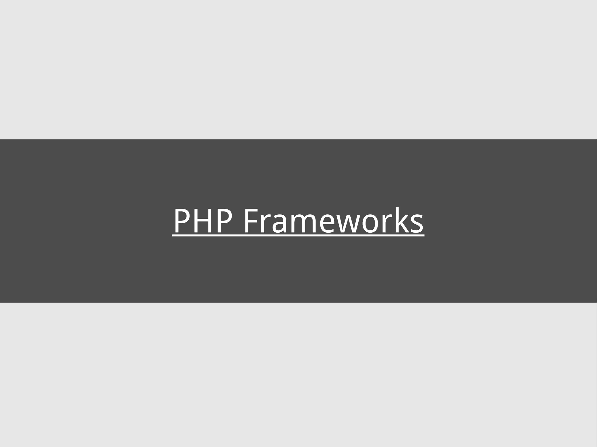 PHP Frameworks
 